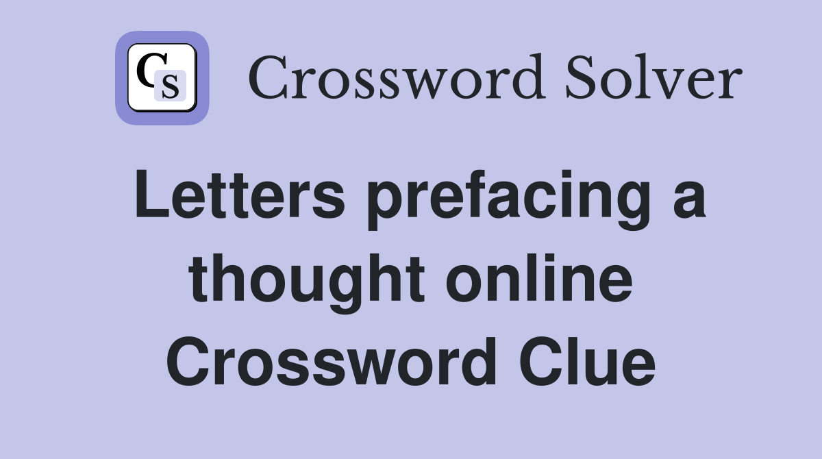Letters prefacing a thought online Crossword Clue