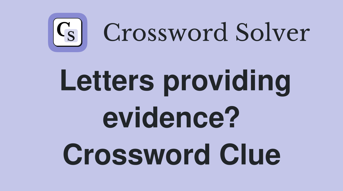 Letters providing evidence? Crossword Clue