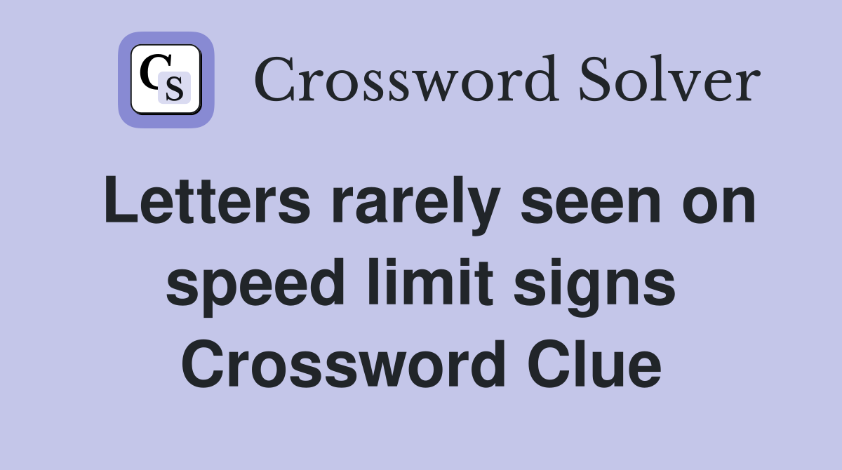 Letters rarely seen on speed limit signs Crossword Clue