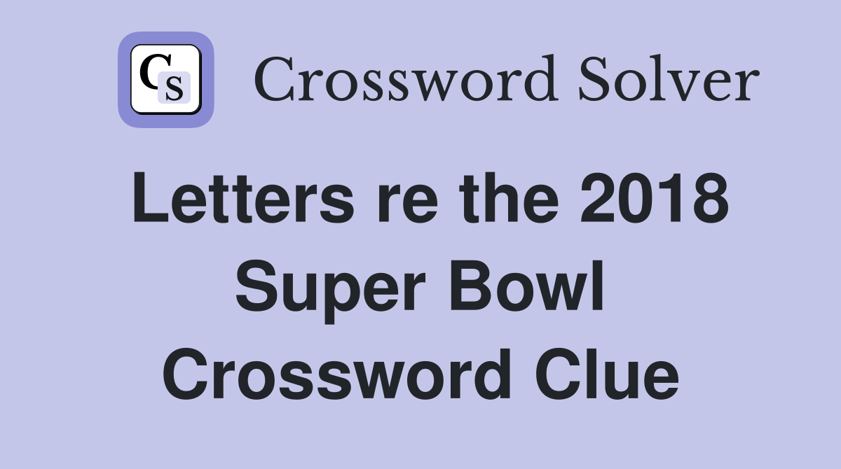 Letters re the 2018 Super Bowl Crossword Clue