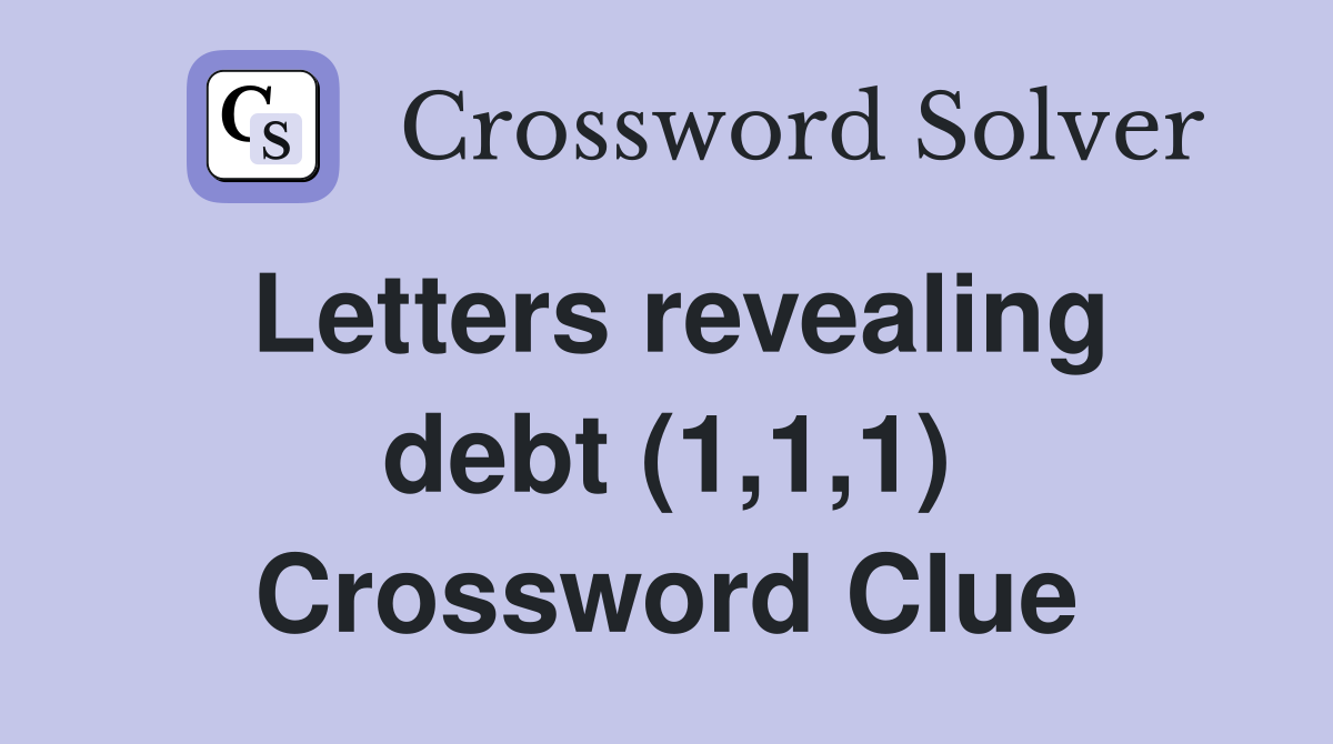 Letters revealing debt (1,1,1) Crossword Clue