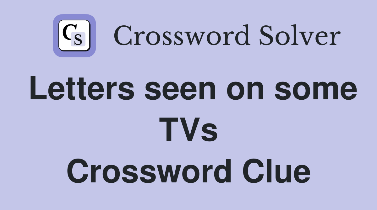Letters seen on some TVs Crossword Clue