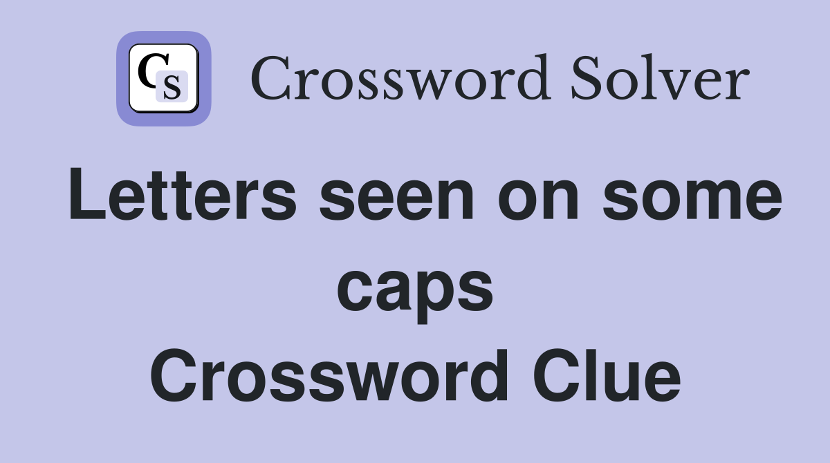 Letters seen on some caps Crossword Clue