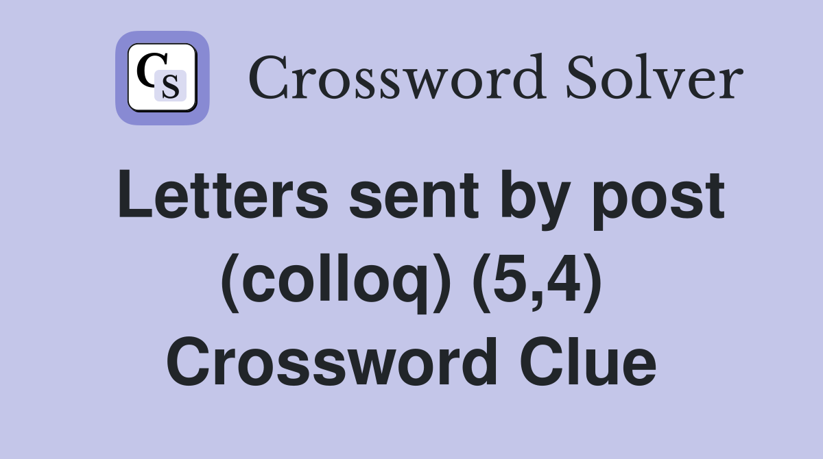 Letters sent by post (colloq) (5,4) Crossword Clue
