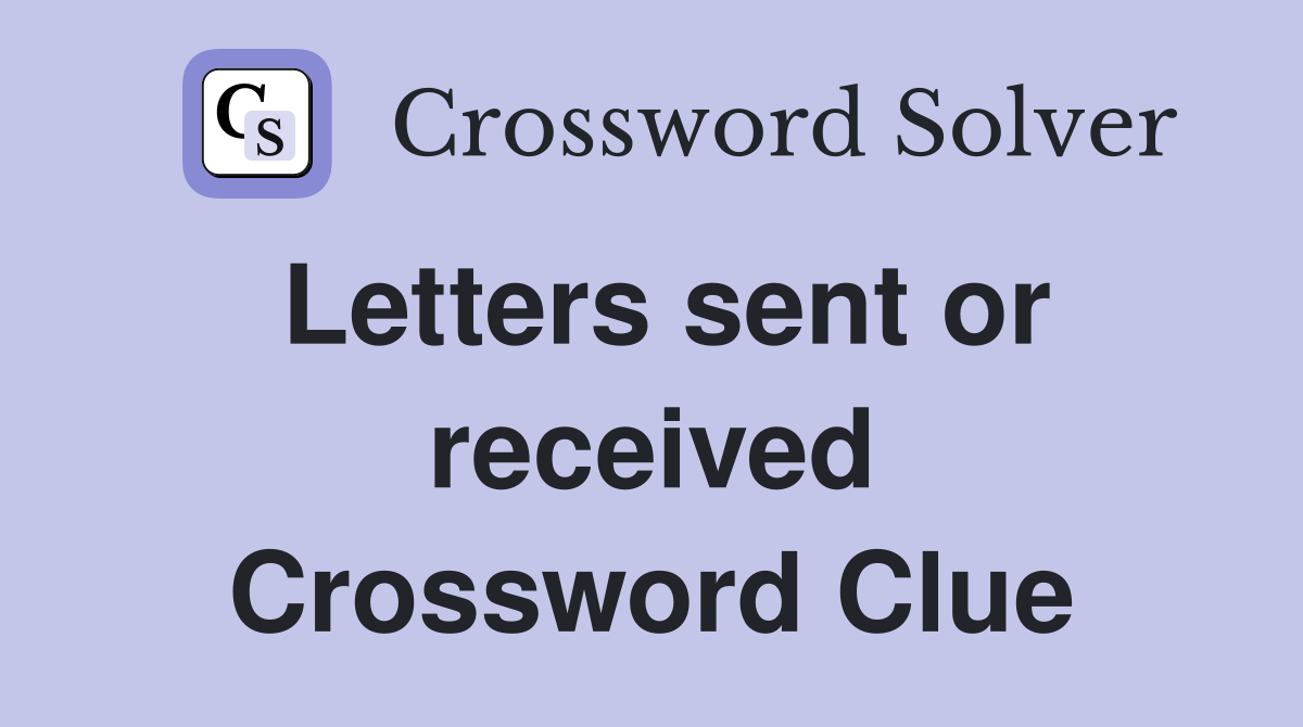 Letters sent or received Crossword Clue