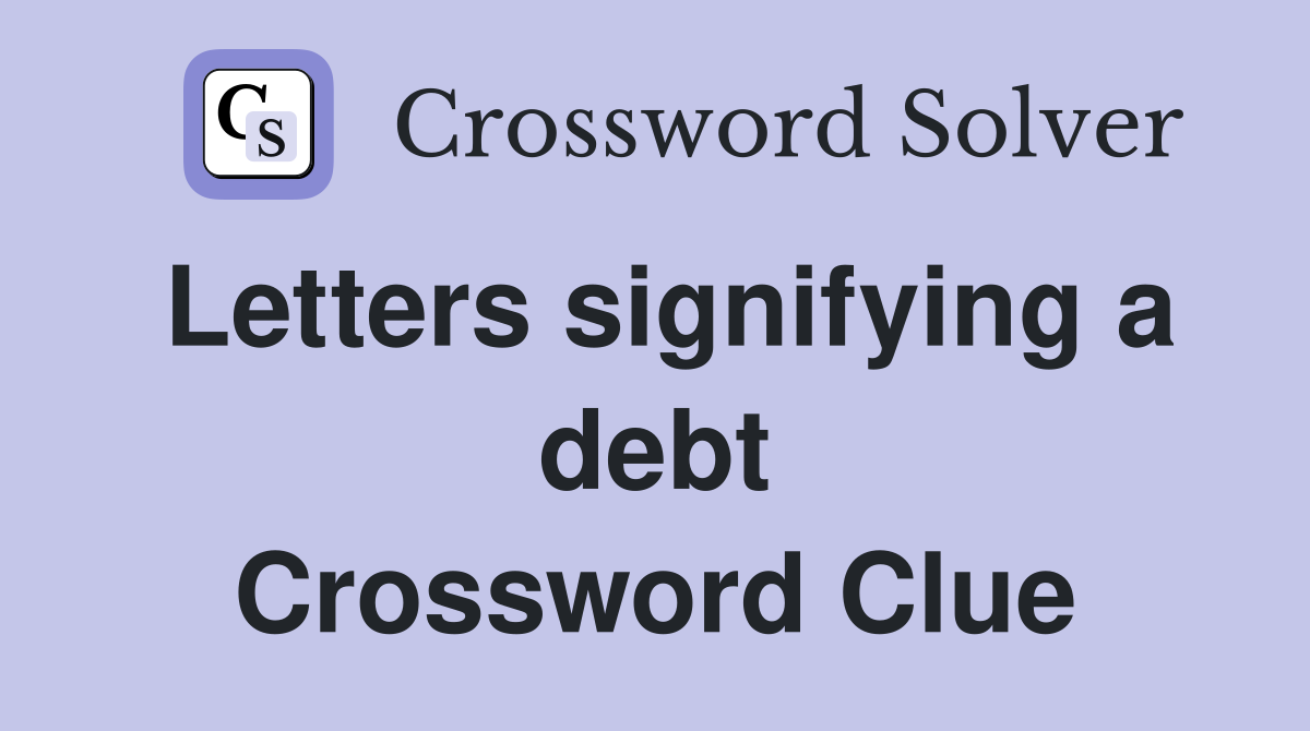 Letters signifying a debt Crossword Clue