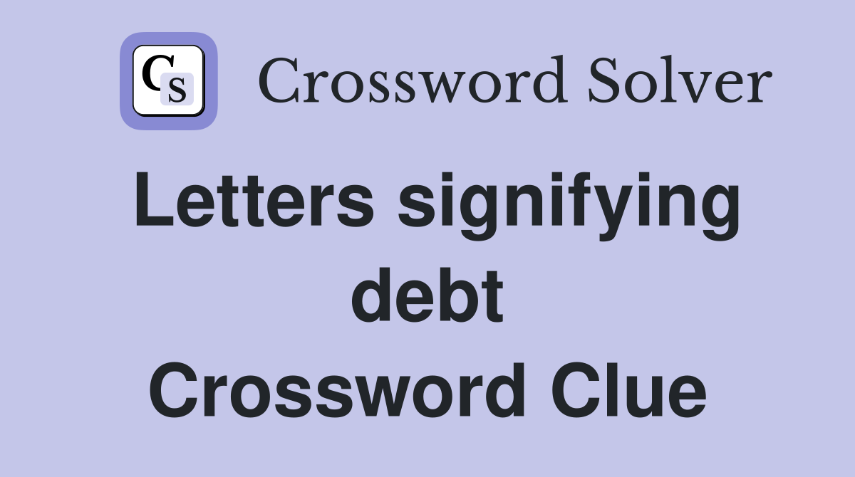 Letters signifying debt Crossword Clue