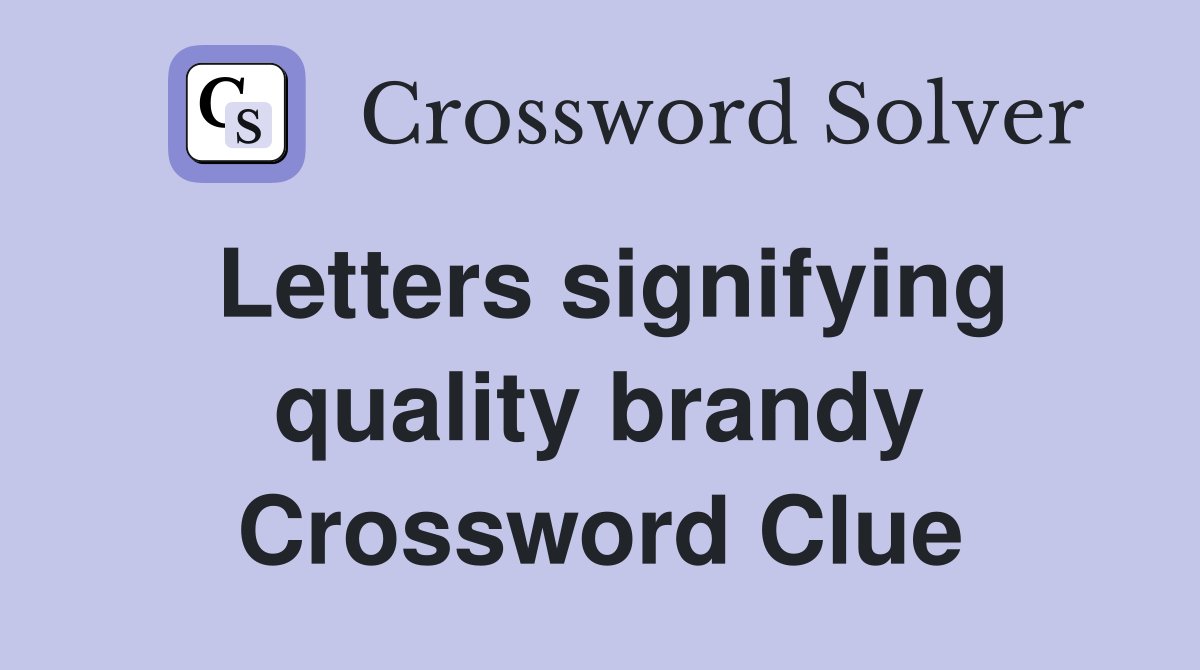 Letters signifying quality brandy Crossword Clue