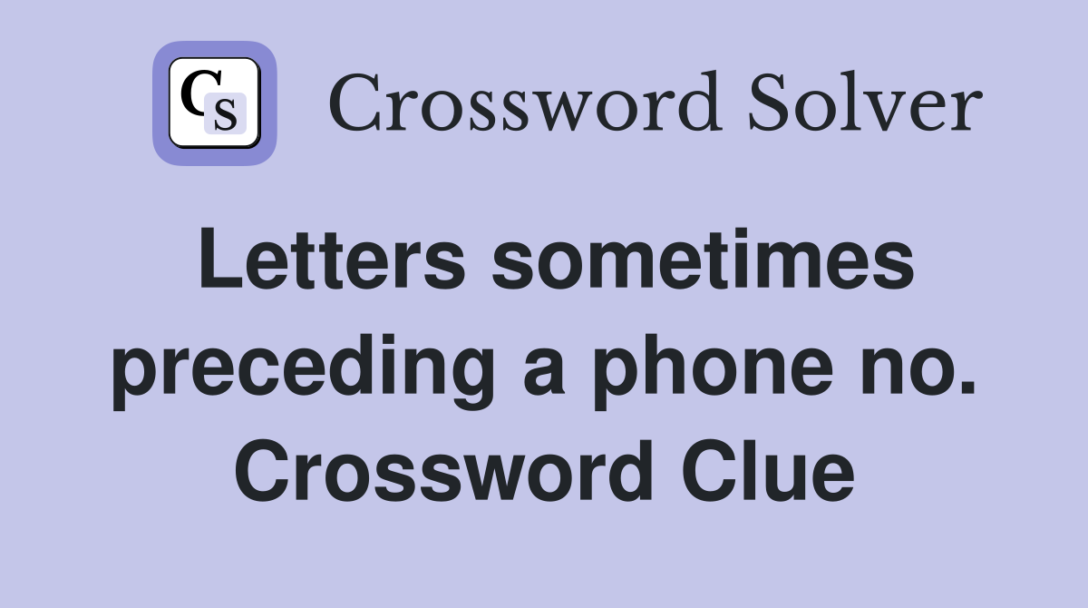 Letters sometimes preceding a phone no. Crossword Clue