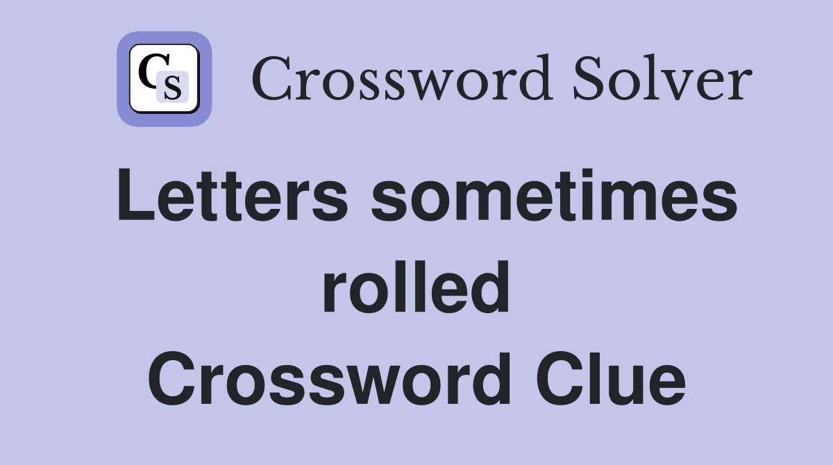 Letters sometimes rolled Crossword Clue