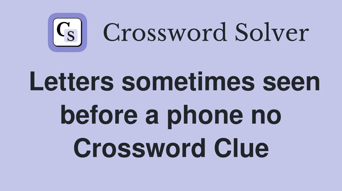Letters sometimes seen before a phone no Crossword Clue