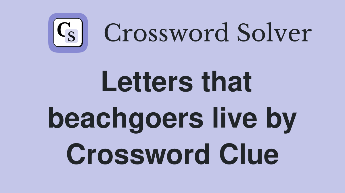 Letters that beachgoers live by Crossword Clue