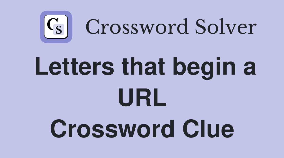 Letters that begin a URL Crossword Clue