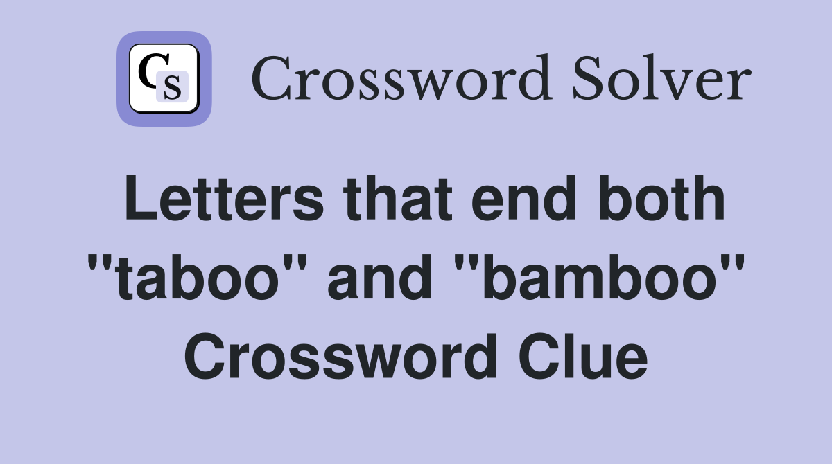 Letters that end both "taboo" and "bamboo" Crossword Clue