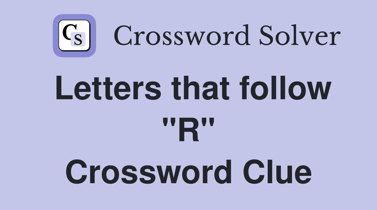 Letters that follow "R" Crossword Clue