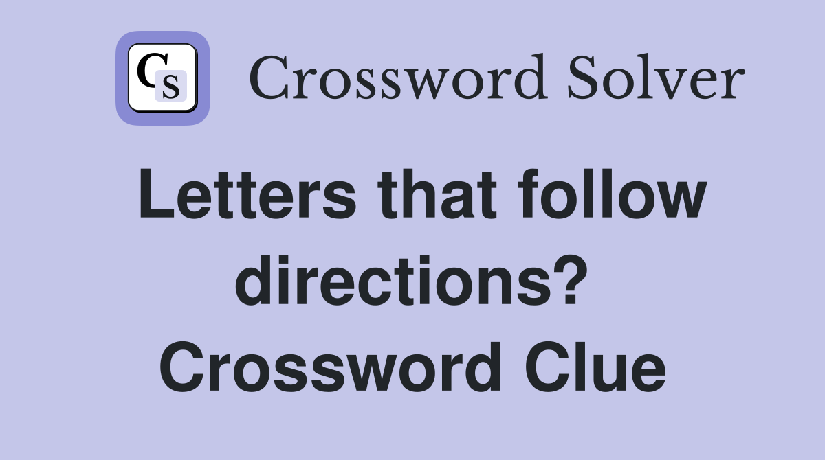 Letters that follow directions? Crossword Clue