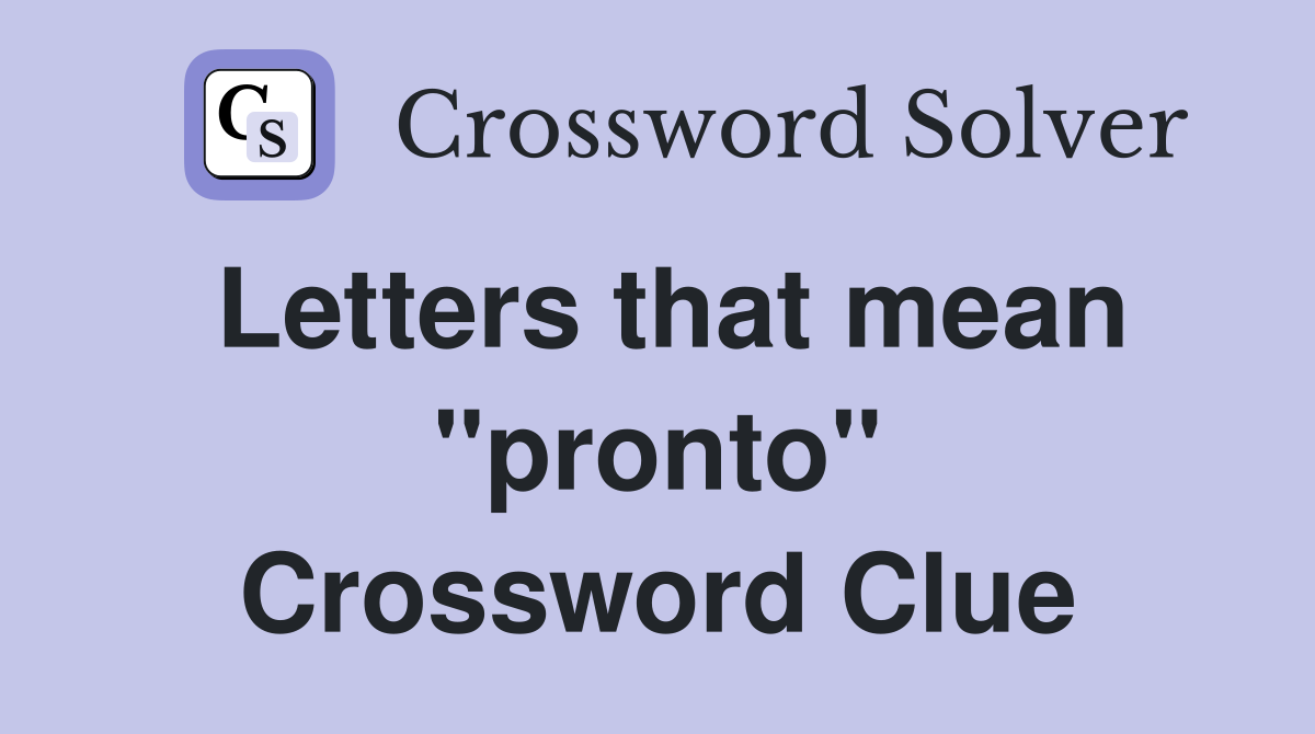 Letters that mean "pronto" Crossword Clue