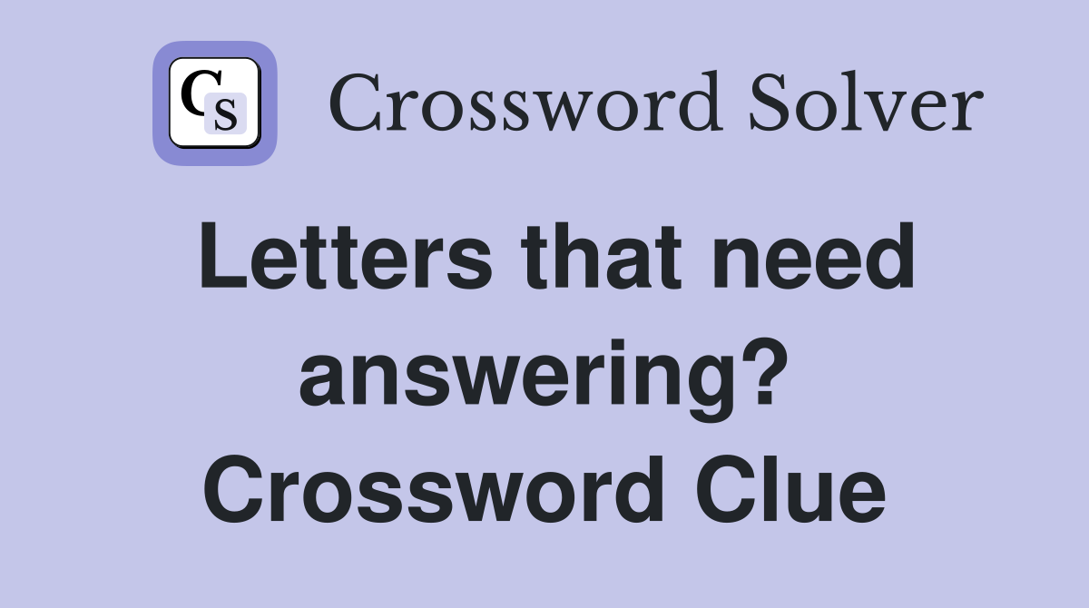 Letters that need answering? Crossword Clue
