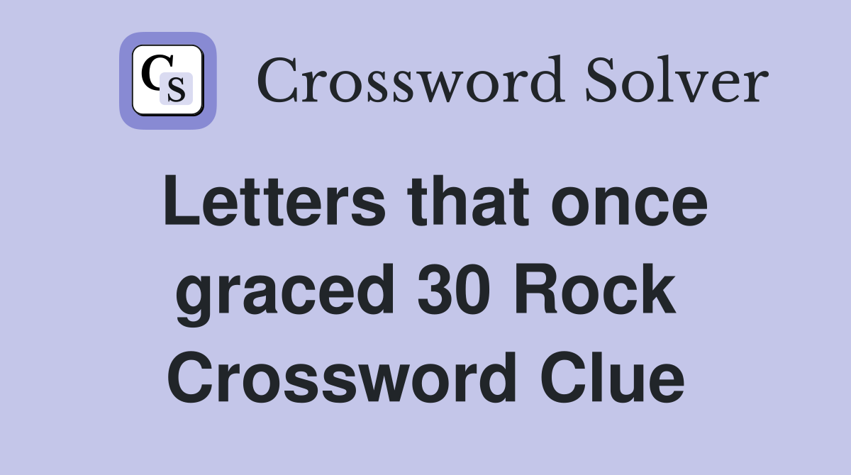 Letters that once graced 30 Rock Crossword Clue