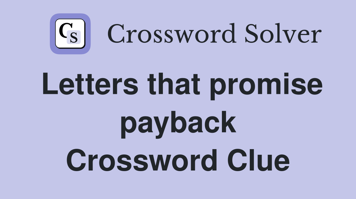 Letters that promise payback Crossword Clue