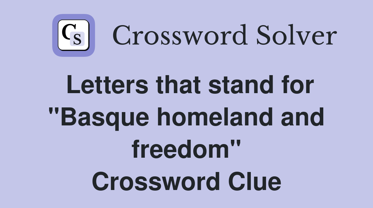 Letters that stand for "Basque homeland and freedom" Crossword Clue