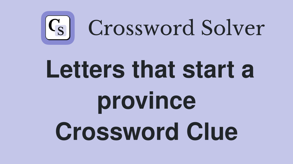 Letters that start a province Crossword Clue