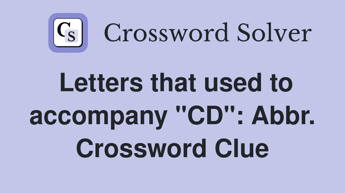 Letters that used to accompany "CD": Abbr. Crossword Clue