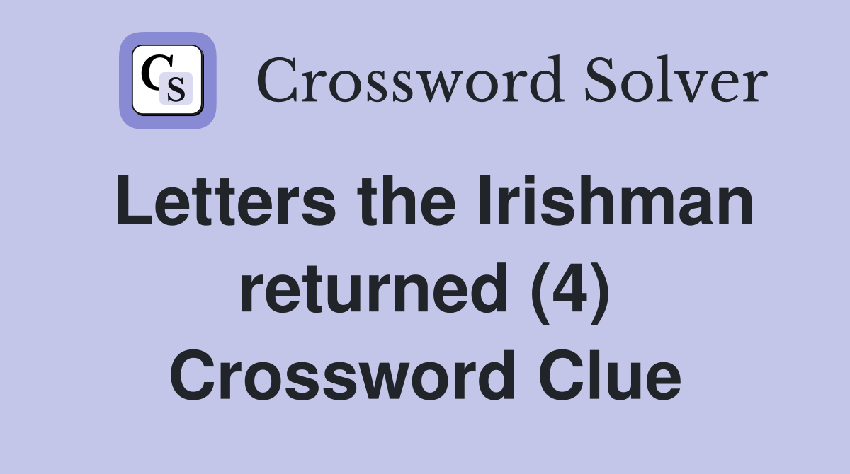 Letters the Irishman returned (4) Crossword Clue