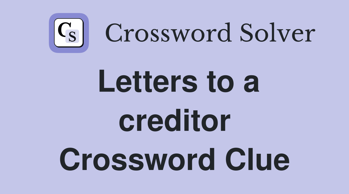 Letters to a creditor Crossword Clue