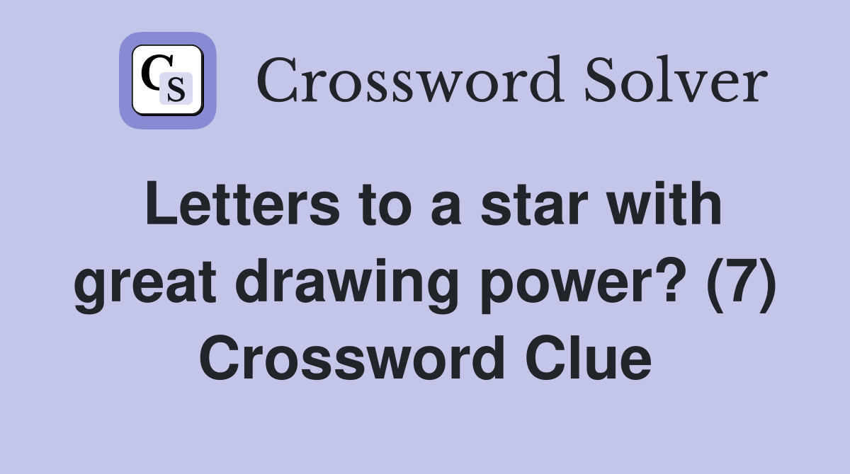 Letters to a star with great drawing power? (7) Crossword Clue