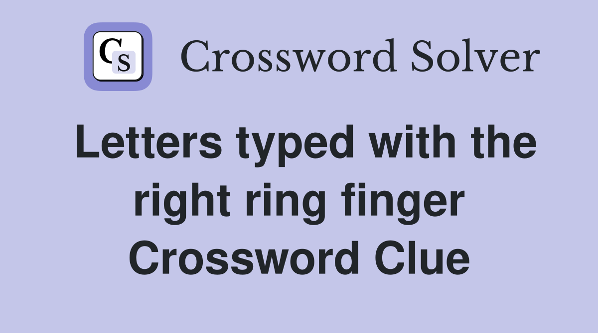 Letters typed with the right ring finger Crossword Clue