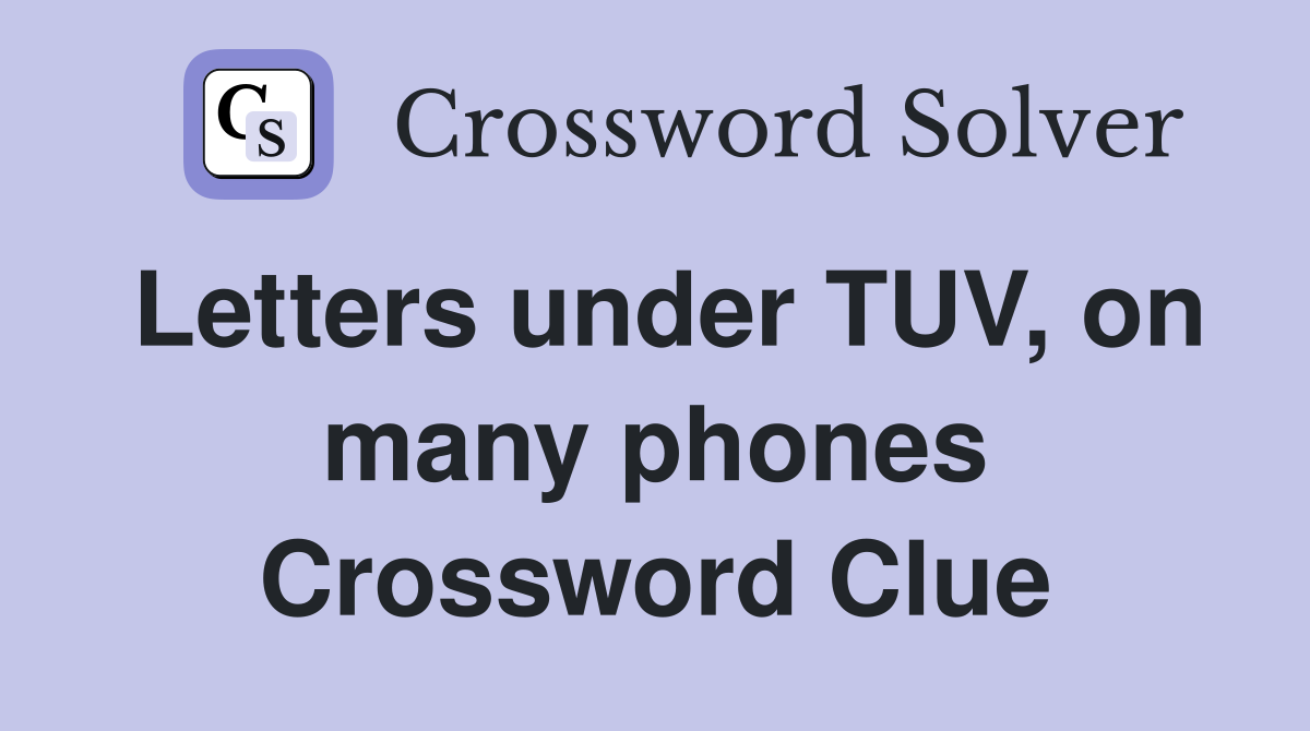 Letters under TUV, on many phones Crossword Clue