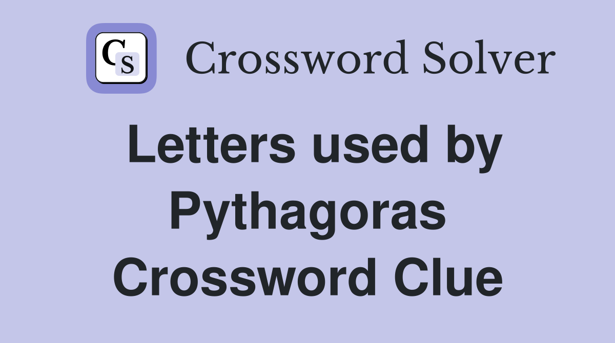 Letters used by Pythagoras Crossword Clue