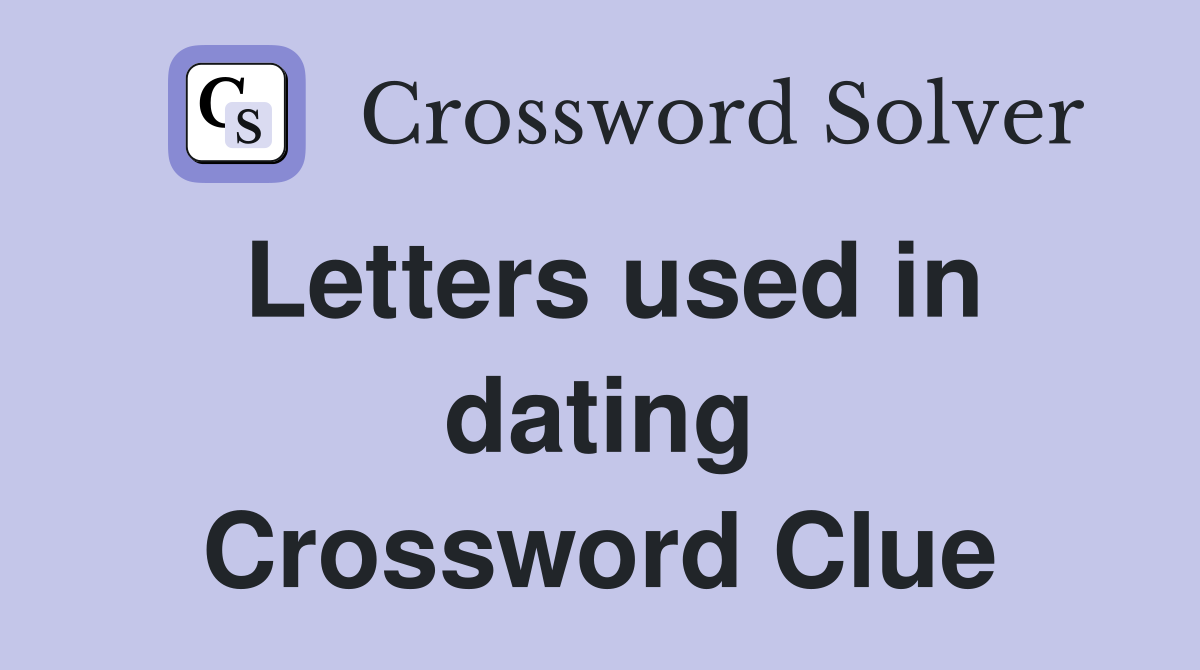 Letters used in dating Crossword Clue