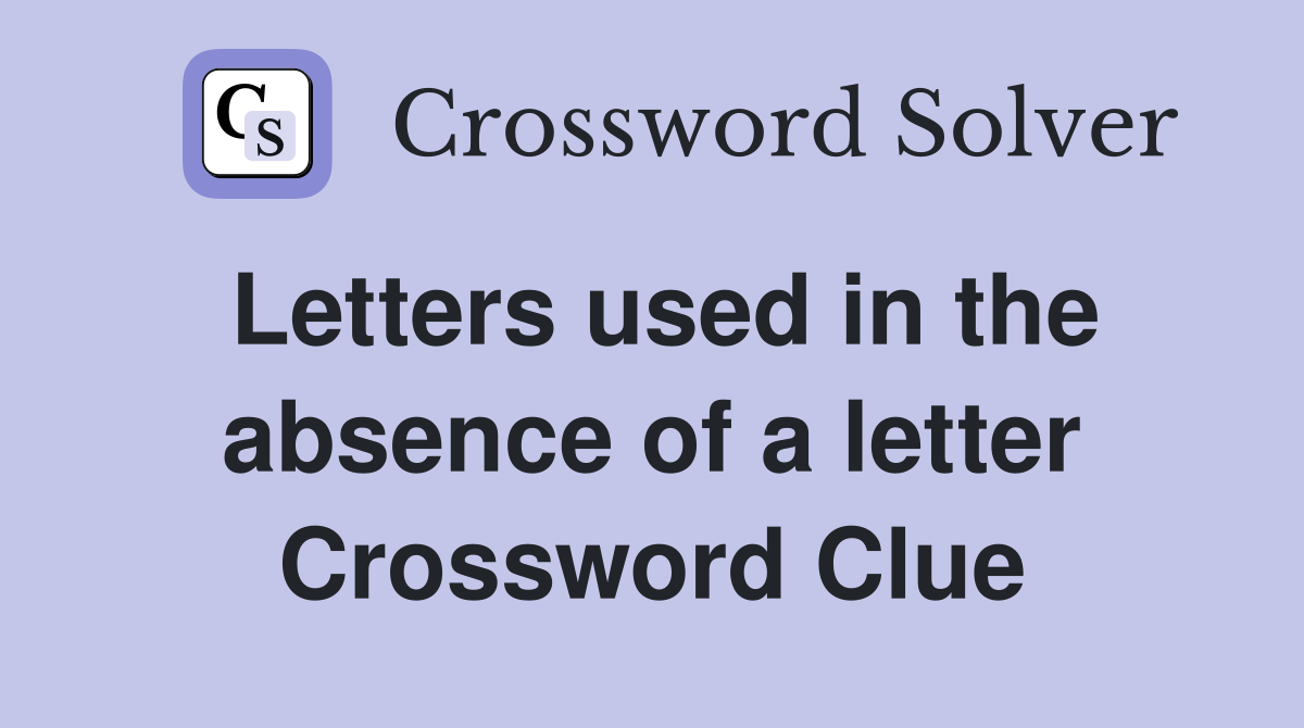 Letters used in the absence of a letter Crossword Clue