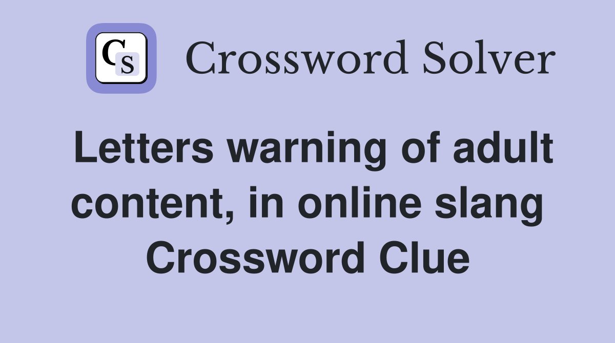 Letters warning of adult content, in online slang Crossword Clue