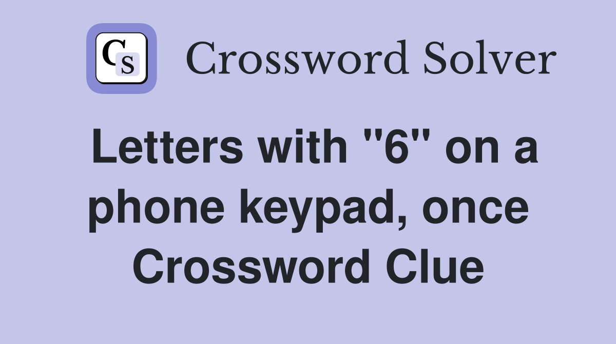 Letters with "6" on a phone keypad, once Crossword Clue