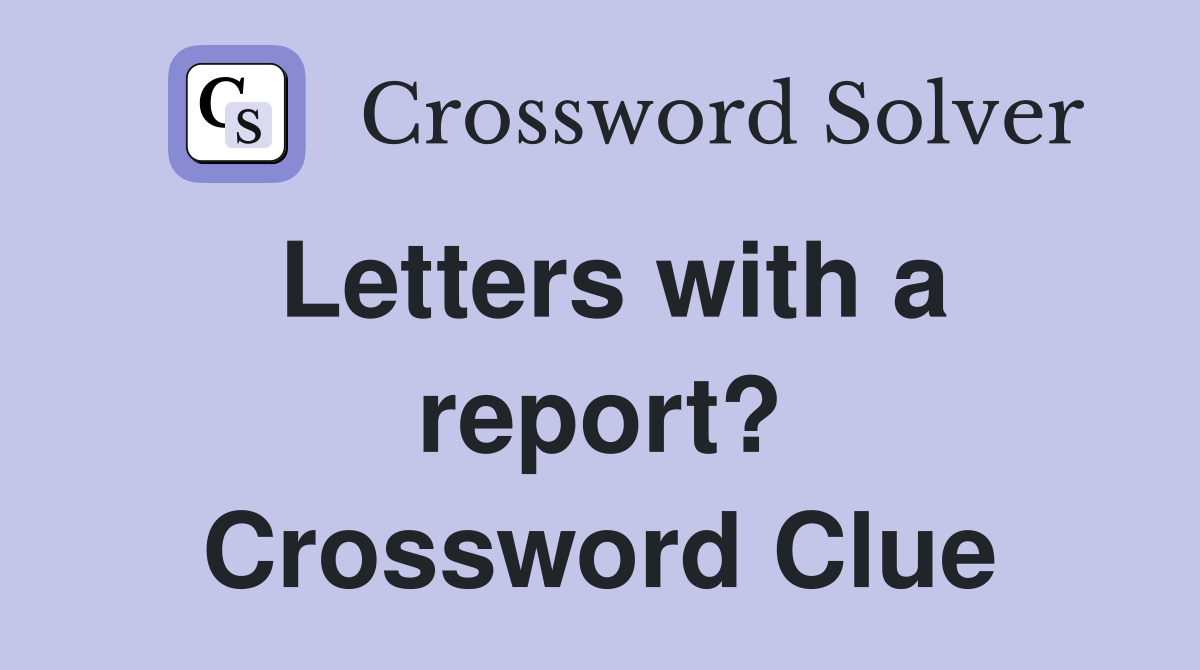 Letters with a report? Crossword Clue