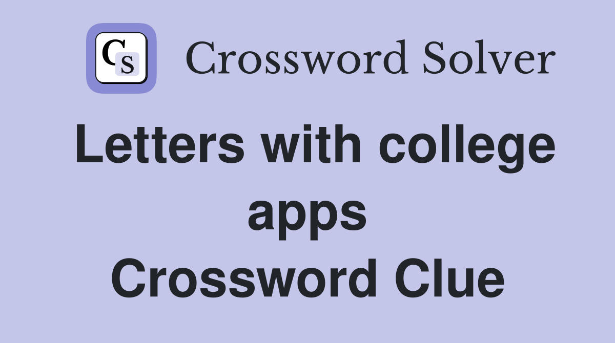 Letters with college apps Crossword Clue