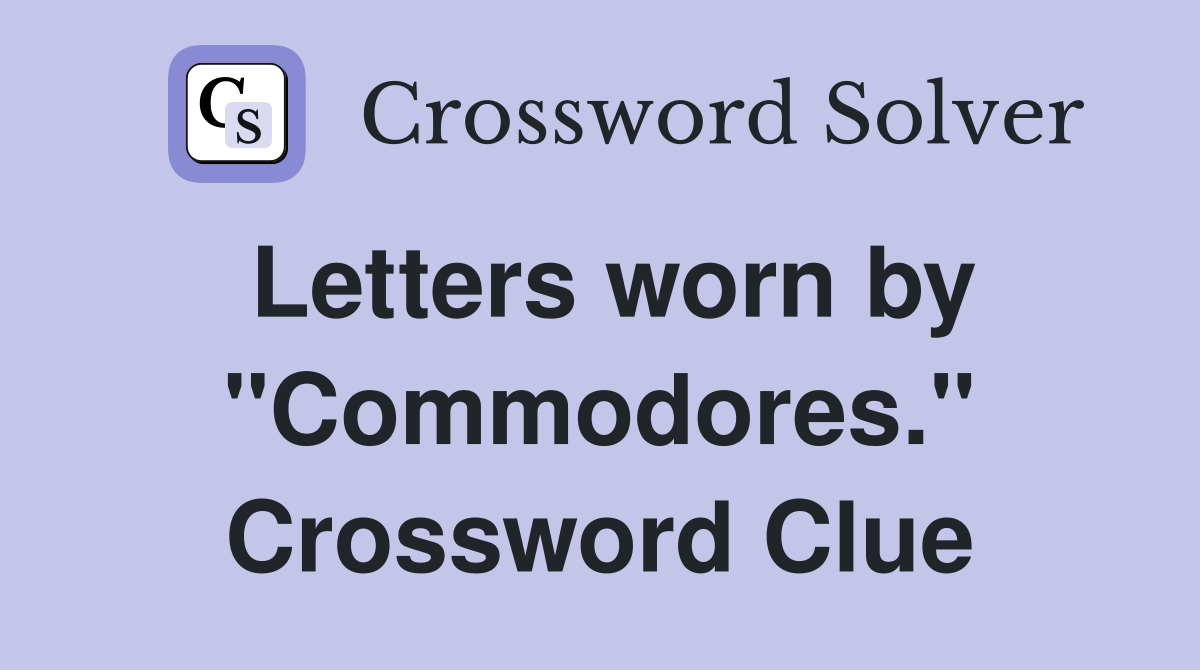 Letters worn by "Commodores." Crossword Clue