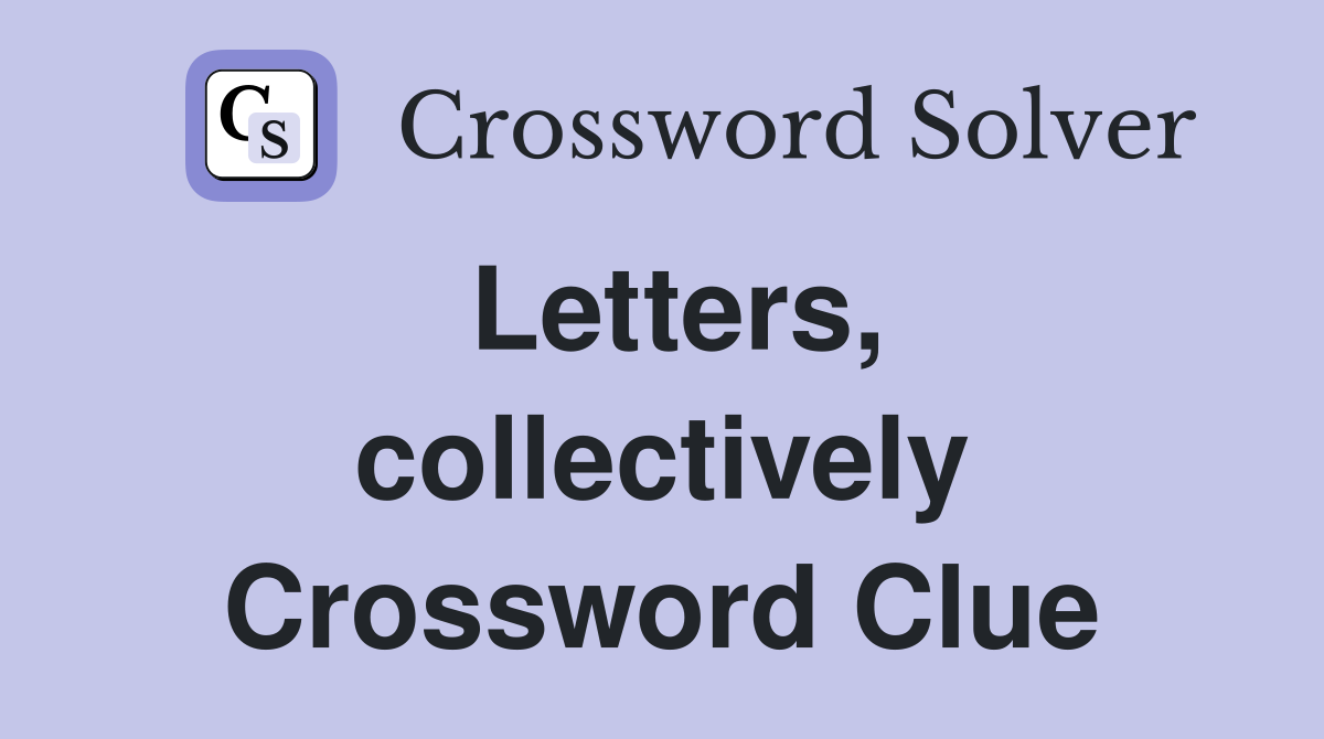 Letters, collectively Crossword Clue