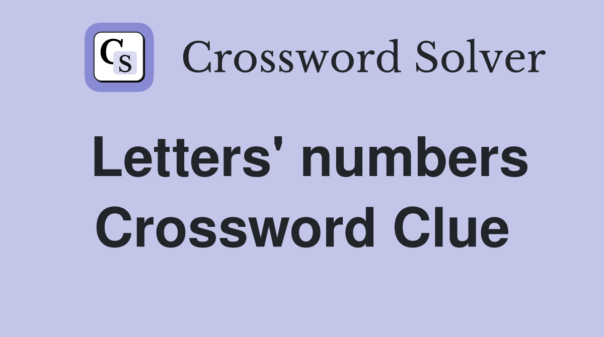 Letters' numbers Crossword Clue