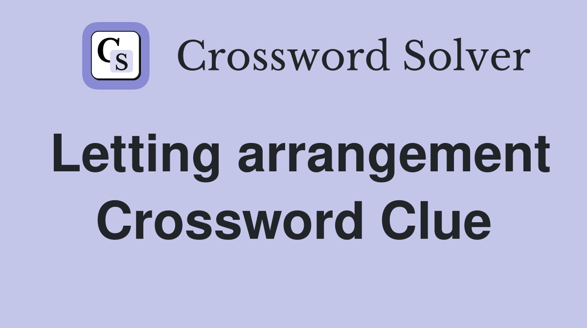 Letting arrangement Crossword Clue