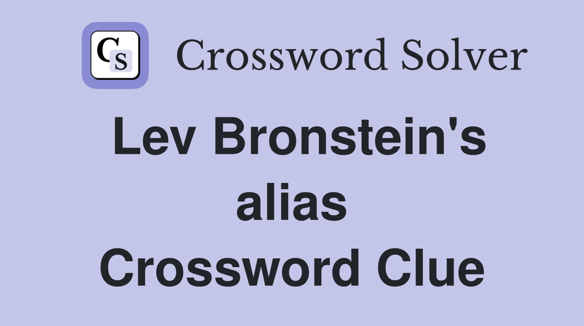 Lev Bronstein's alias Crossword Clue