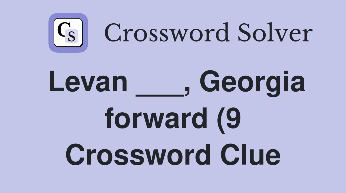 Levan Georgia forward (9) Crossword Clue Answers Crossword Solver Levan Georgia forward (9) Crossword Clue Answers Crossword Solver