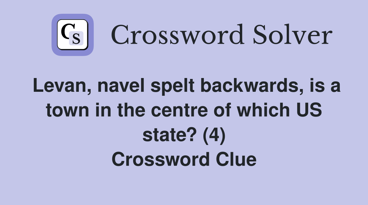 Levan, navel spelt backwards, is a town in the centre of which US state? (4) Crossword Clue