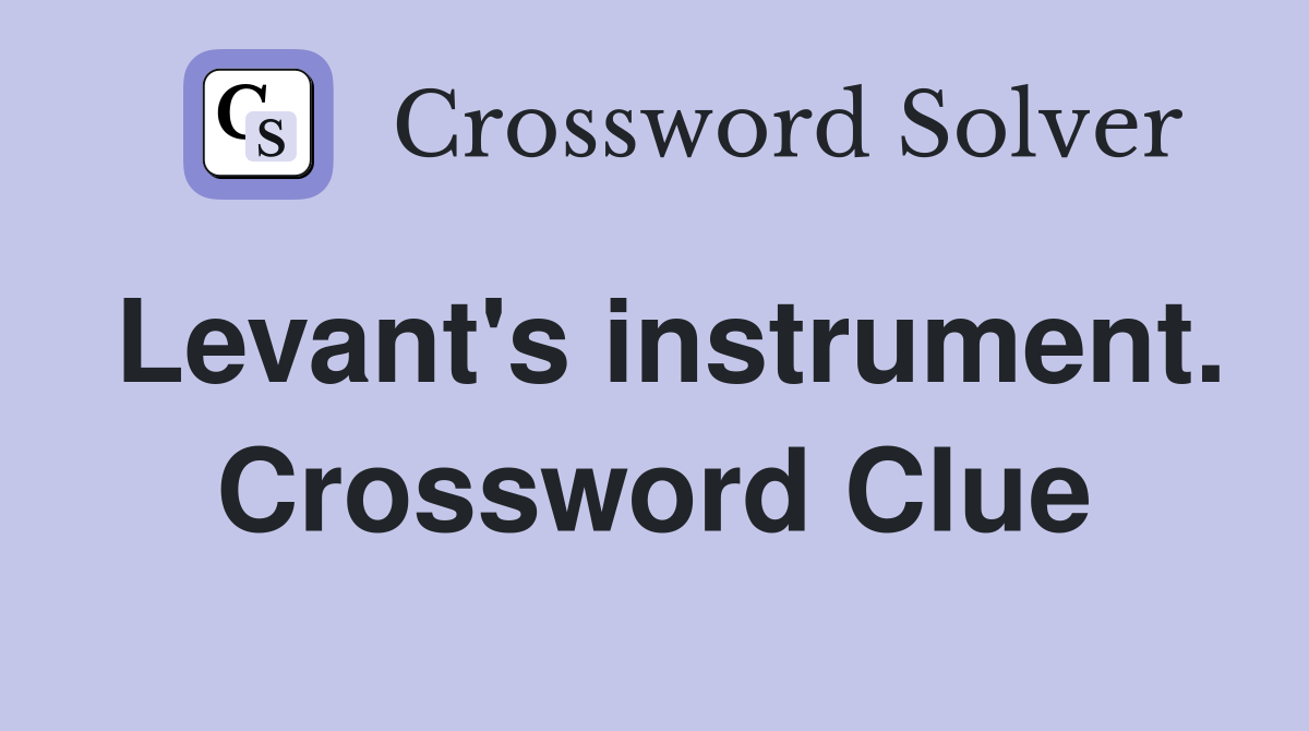 Levant's instrument. Crossword Clue