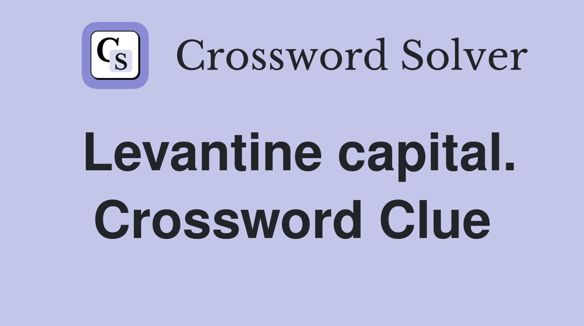 Levantine capital. Crossword Clue