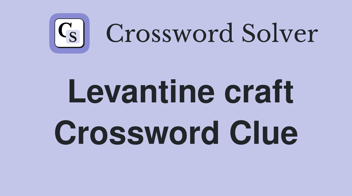 Levantine craft Crossword Clue