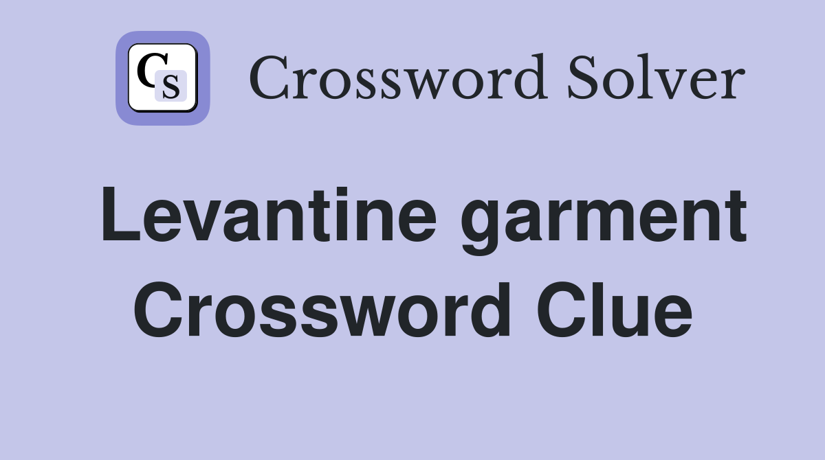 Levantine garment Crossword Clue